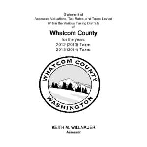 Statement of Assessed Valuations, Tax Rates, and Taxes Levied Within the Various Taxing Districts of  Whatcom County