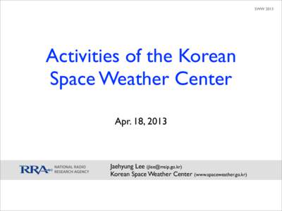 SWWActivities of the Korean Space Weather Center Apr. 18, 2013