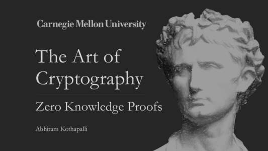 The Art of Cryptography Zero Knowledge Proofs Abhiram Kothapalli  Two Balls and the Color-Blind Friend