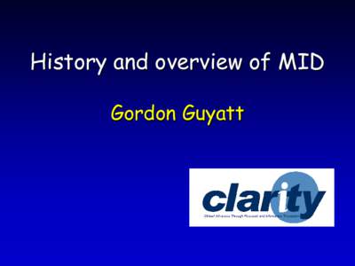 History and overview of MID Gordon Guyatt Plan • what are patient-reported outcomes? • the problem of interpretability