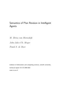 Semantics of Plan Revision in Intelligent Agents M. Birna van Riemsdijk John-Jules Ch. Meyer Frank S. de Boer