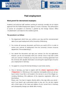 Paid employment Work permit for international employees Academic and technical staff members working at university normally do not require approval from the Federal Employment Agency to work in Germany. The authorisation