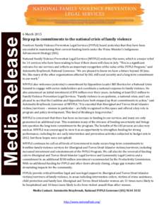 6 March[removed]Step up in commitments to the national crisis of family violence Fourteen Family Violence Prevention Legal Services (FVPLS) heard yesterday that they have been successful in maintaining their current fundin