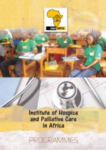 In 2009 the Institute of Hospice and Palliative Care (IHPCA), was accredited by the National Council for Higher Education in Uganda as an institution of Higher learning. To date several training programs are conducted i