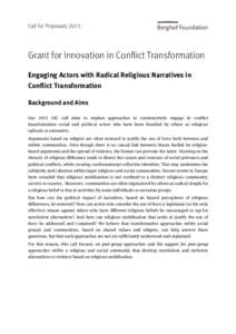 Call for Proposals[removed]Grant for Innovation in Conflict Transformation Engaging Actors with Radical Religious Narratives in Conflict Transformation Background and Aims
