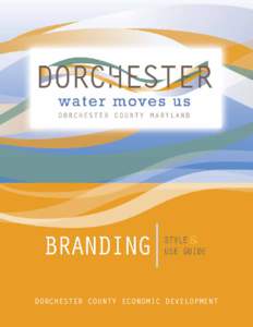 DORCHESTER COUNTY ECONOMIC DEVELOPMENT  BACKGROUND water moves us is a cooperative marketing program produced and coordinated by the Dorchester County Economic