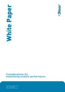 White Paper Considerations for maximising analytic performance A White Paper by Bloor Research Author : Philip Howard