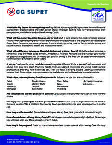 Frequently Asked Questions  CG SUPRT What is the My Secure Advantage Program? My Secure Advantage (MSA) is your new Personal Financial Management program being offered on behalf of your employer. Starting now every emplo