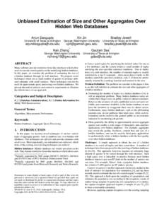 Unbiased Estimation of Size and Other Aggregates Over Hidden Web Databases Arjun Dasgupta Xin Jin
