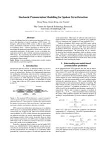 Stochastic Pronunciation Modelling for Spoken Term Detection Dong Wang, Simon King, Joe Frankel The Centre for Speech Technology Research, University of Edinburgh, UK , , 