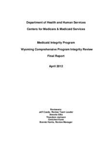 Department of Health and Human Services, Centers for Medicare & Medicaid Services, Medicaid Integrity Program, Wyoming Comprehensive Program Integrity Review, Final Report, April 2012