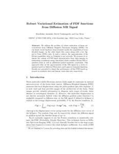 Robust Variational Estimation of PDF functions from Diffusion MR Signal Haz-Edine Assemlal, David Tschumperl´e, and Luc Brun GREYC (CNRS UMR 6072), 6 Bd Mar´echal Juin, 14050 Caen Cedex, France  ?