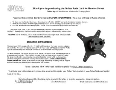 Thank you for purchasing the Tether Tools Local Vu Monitor Mount Tethering and Workstation Solutions for Photographers Please read this pamphlet, it contains important SAFETY INFORMATION. Please read and keep for future 