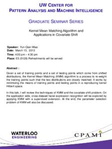 UW CENTER FOR PATTERN ANALYSIS AND MACHINE INTELLIGENCE GRADUATE SEMINAR SERIES Kernel Mean Matching Algorithm and Applications in Covariate Shift