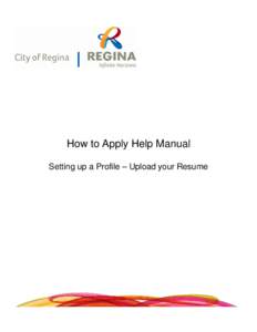 How to Apply Help Manual Setting up a Profile – Upload your Resume Table of Contents Topics