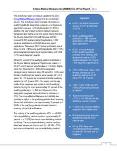 Arizona Medical Marijuana Act (AMMA) End of Year Report 2014 The end of year report provides an update to the 2014 Annual Medical Marijuana Report and is a condensed version. The end of year report provides information o