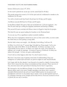 Parshat Shlach L’cha 5772, 2012. Board Installation Shabbat.  Sermon Delivered on June 15th, 2012. In this week’s parshah the scouts spy out the sacred land for 40 days. The people accept the counsel of 10 of the spi