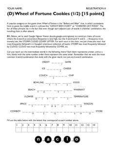 YOUR NAME:  REGISTRATION # (D) Wheel of Fortune Cookiespoints] A popular category on the game show Wheel of Fortune is the “Before and After” clue, in which contestants