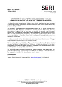 MEDIA STATEMENT 15 March 2013 STATEMENT ON BEHALF OF THE DECEASED MINERS’ FAMILIES REPRESENTED BEFORE THE MARIKANA COMMISSION OF INQUIRY The Socio-Economic Rights Institute of South Africa (SERI) Law Clinic has been in