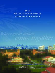 UCLA MEYER & RENEE LUSKIN CONFERENCE CENTER ABOUT THE UCLA LUSKIN CONFERENCE CENTER