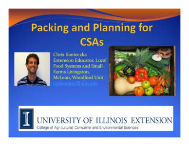 Chris Konieczka Extension Educator, Local  Food Systems and Small  Farms Livingston,  McLean, Woodford Unit 