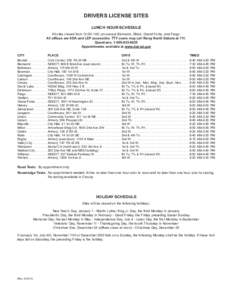 DRIVERS LICENSE SITES LUNCH HOUR SCHEDULE All sites closed from 12:00-1:00 pm except Bismarck, Minot, Grand Forks, and Fargo. All offices are ADA and LEP accessible. TTY users may call Relay North Dakota at 711. Question