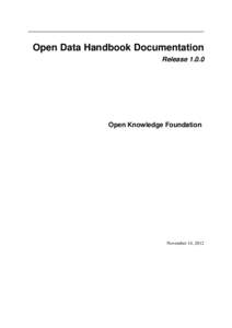 Open Data Handbook Documentation Release[removed]Open Knowledge Foundation  November 14, 2012