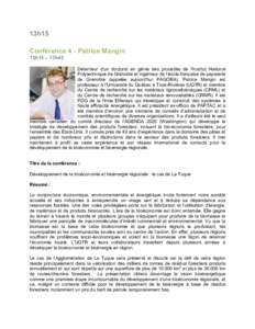 13h15 Conférence 4 - Patrice Mangin 13h15 – 13h45 Détenteur d’un doctorat en génie des procédés de l’Institut National Polytechnique de Grenoble et ingénieur de l’école française de papeterie de Grenoble 