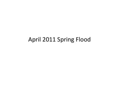 April 2011 Spring Flood  Hudson River Watershed: 8,288 sq. mi. at Albany Black River Watershed: 1,864 sq. mi. at Watertown  Great Sacandaga Lake Watershed: 1,044 sq.mi.