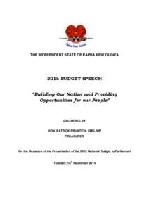THE INDEPENDENT STATE OF PAPUA NEW GUINEABUDGET SPEECH “Building Our Nation and Providing Opportunities for our People”