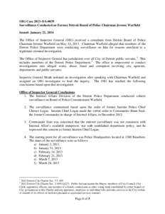 OIG Case 2013–DA-0039 Surveillance Conducted on Former Detroit Board of Police Chairman Jerome Warfield Issued: January 21, 2014 The Office of Inspector General (OIG) received a complaint from Detroit Board of Police C