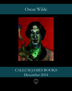 Oscar Wilde  CALLUM JAMES BOOKS December 2014  Welcome...