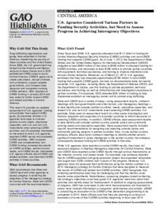 GAO[removed]Highlights, CENTRAL AMERICA: U.S. Agencies Considered Various Factors in Funding Security Activities, but Need to Assess Progress in Achieving Interagency Objectives