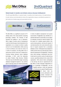 w w w. m e t o f f i c e . g o v. u k  Global leader in weather and climate science chooses 2ndQuadrant The UK-based Met Office is a global leader in weather and climate science. A trusted advisor to both national and in