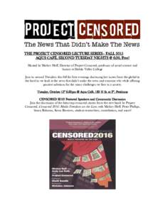 THE PROJECT CENSORED LECTURE SERIES– FALL 2015 AQUS CAFÉ, SECOND TUESDAY NIGHTS @ 6:30, Free! Hosted by Mickey Huff, Director of Project Censored, professor of social science and history at Diablo Valley College Join 