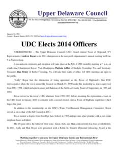 January 10, 2014 Contact: Laurie Ramie, ([removed]or [removed] UDC Elects 2014 Officers NARROWSBURG – The Upper Delaware Council (UDC) board elected Town of Highland, NY Representative Andrew