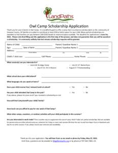 Owl Camp Scholarship Application Thank you for your interest in Owl Camp. It is LandPaths goal to offer a camp that is as diverse and abundant as the community of Sonoma County. All families are asked to contribute at le