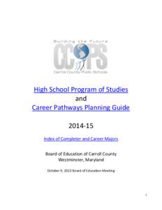 High School Program of Studies and Career Pathways Planning Guide[removed]Index of Completer and Career Majors Board of Education of Carroll County