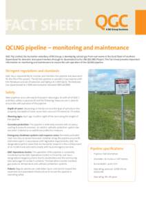 FACT SHEET QCLNG pipeline – monitoring and maintenance QGC Pty Limited, the Australian subsidiary of BG Group, is developing natural gas from coal seams in the Surat Basin of southern Queensland for domestic and export