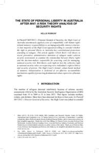 THE STATE OF PERSONAL LIBERTY IN AUSTRALIA AFTER M47: A RISK THEORY ANALYSIS OF SECURITY RIGHTS KELLIE ROBSON*  In Plaintiff M47/2012 v Director General of Security,