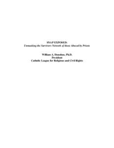 SNAP EXPOSED: Unmasking the Survivors Network of those Abused by Priests William A. Donohue, Ph.D. President Catholic League for Religious and Civil Rights