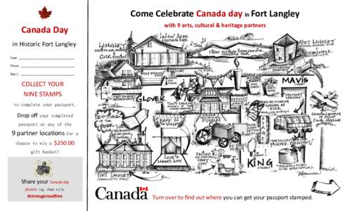 Come Celebrate Canada day in Fort Langley with 9 arts, cultural & heritage partners Canada Day in Historic Fort Langley Name ________________________________