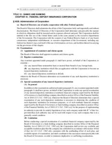 12 USC 1820 NB: This unofficial compilation of the U.S. Code is current as of Jan. 4, 2012 (see http://www.law.cornell.edu/uscode/uscprint.html). TITLE 12 - BANKS AND BANKING CHAPTER 16 - FEDERAL DEPOSIT INSURANCE CORPOR