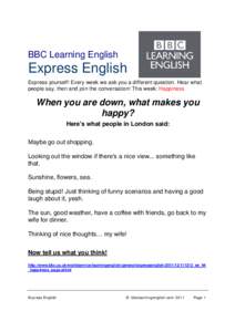 BBC Learning English  Express English Express yourself! Every week we ask you a different question. Hear what people say, then and join the conversation! This week: Happiness