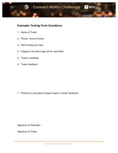 Exemplar Testing Form Questions: 1. Name of Tester: 2. Phone / email of tester: 3. Date testing occurred: 4. Category into which app will be submitted: 5. Tester’s disability: