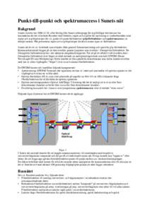 Punkt-till-punkt och spektrumaccess i Sunets nät Bakgrund Sunets styrelse har, efter förslag från Sunets arbetsgrupp för avgiftsfrågor beslutat om hur kostnaderna för det så kallade Basnätet skall för