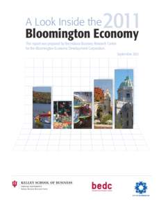 A Look Inside the  Bloomington Economy This report was prepared by the Indiana Business Research Center for the Bloomington Economic Development Corporation. September 2011