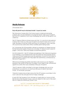 Media Release 5 November 2013 Pulp mill permit may be declared invalid - buyers be aware The Tasmanian Conservation Trust today issued a statement reminding investors who may be interested in buying the Tamar Valley pulp