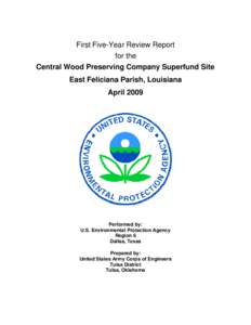 First Five-Year Review Report for the Central Wood Preserving Company Superfund Site East Feliciana Parish, Louisiana April 2009