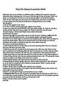 Notes For Guinness Locomotive Build Hello these notes are not intended as a definitive guide to building this Locomotive but more a information sheet containing areas to be aware of and the origin of some of the parts. T
